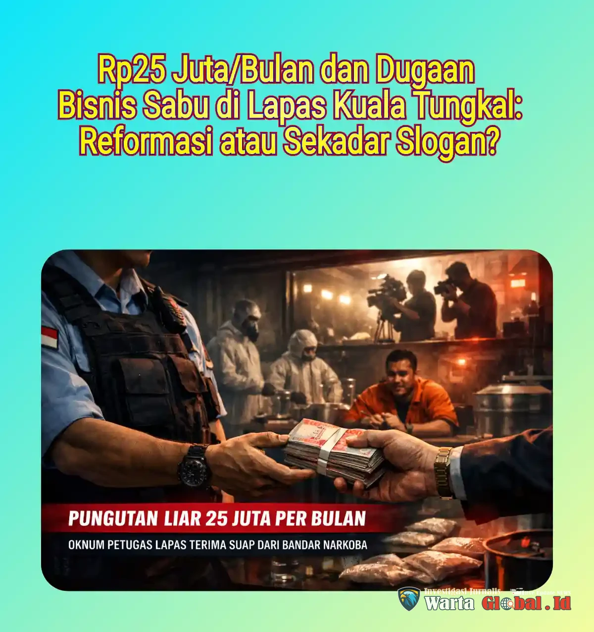 Rp25 Juta/Bulan dan Dugaan Bisnis Sabu di Lapas Kuala Tungkal: Reformasi atau Sekadar Slogan?