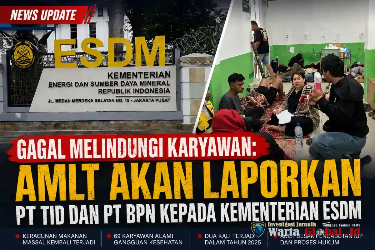 Gagal Melindungi Kariyawan: AMLT Akan Melaporkan PT TID dan PT BPN Kepada Kementerian ESDM