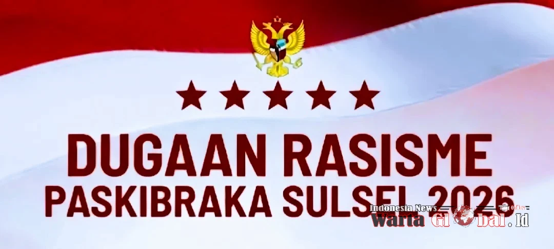 WartaGlobal Menyoroti "Rasisme Kolonialisme Modern"
Guncang Seleksi Paskibraka Sulsel 2026, Nama Peringkat 3 Dicoret Tanpa Penjelasan WartaGlobal Menyoroti "Rasisme Kolonialisme Modern"
Guncang Seleksi Paskibraka Sulsel 2026, Nama Peringkat 3 Dicoret Tanpa Penjelasan