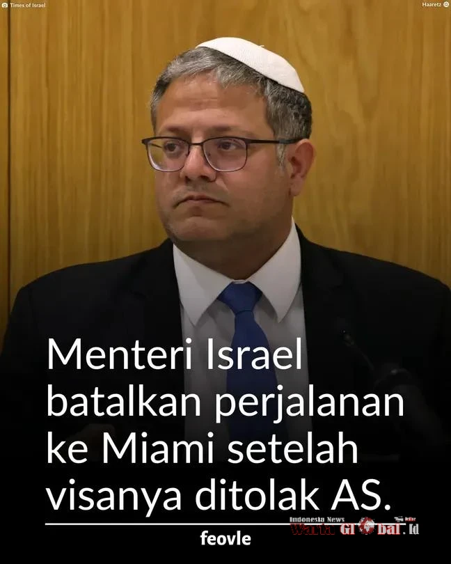 KEDUTAAN AS MINTA SIDIK JARI, MENKEU ISRAEL BEN-GVIR BATALKAN TRIP MIAMI KE PERNIKAHAN