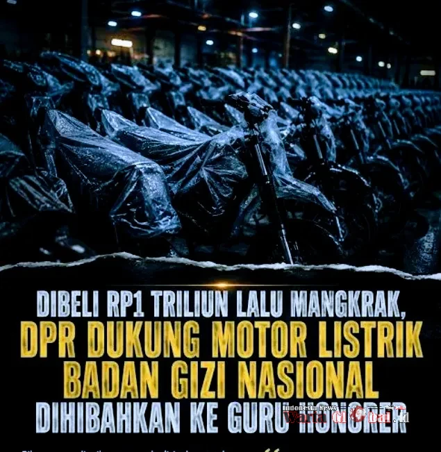 Rencana Hibah Motor Listrik Badan Gizi Nasional (BGN) ke Guru Honorer Dilatar Belakangi oleh Zpenyegelan 17.600 Unit Motor oleh Kejaksaan Agung Terkait Dugaan Korupsi Penggelembungan Harga (mark-up).